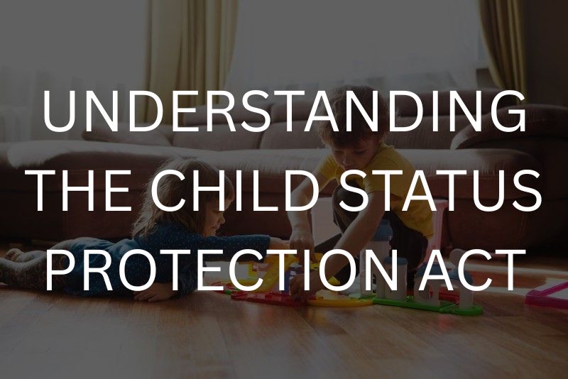 Child Status Protection Act Lawyer