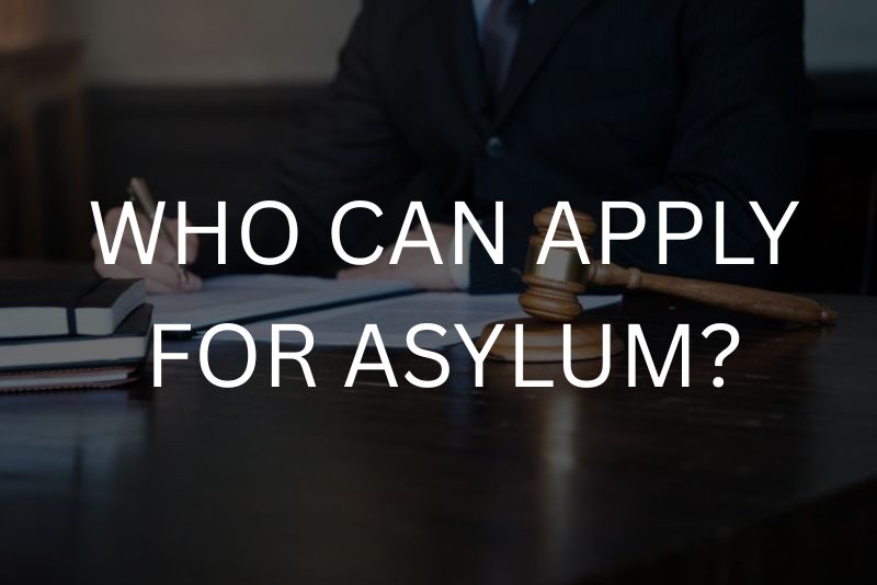 Who can apply for asylum?