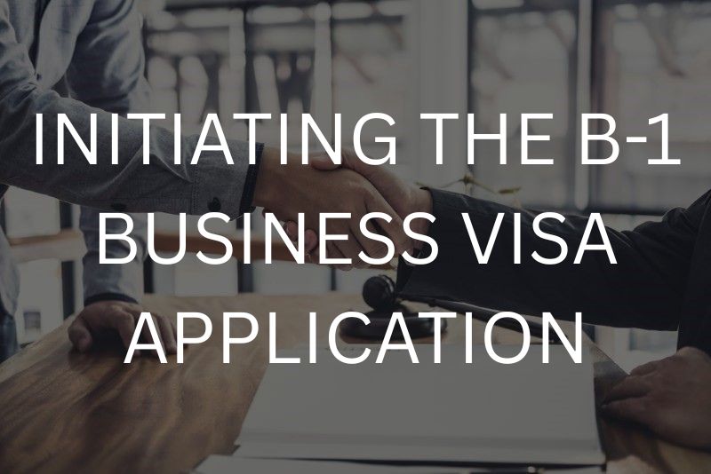 Initiating the B-1 business visa application