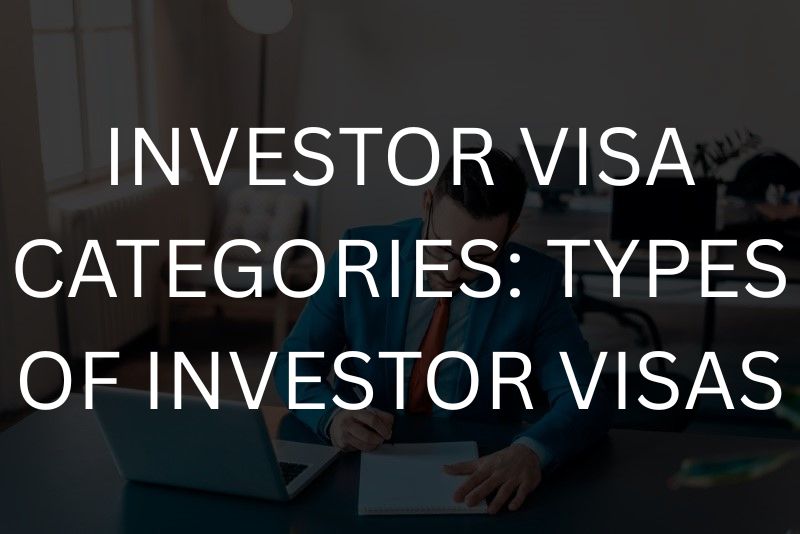 Investor visa categories: types of investor visas